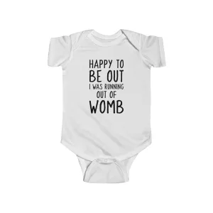 Happy To Be Out, I Was Running Out of Womb - Onesie