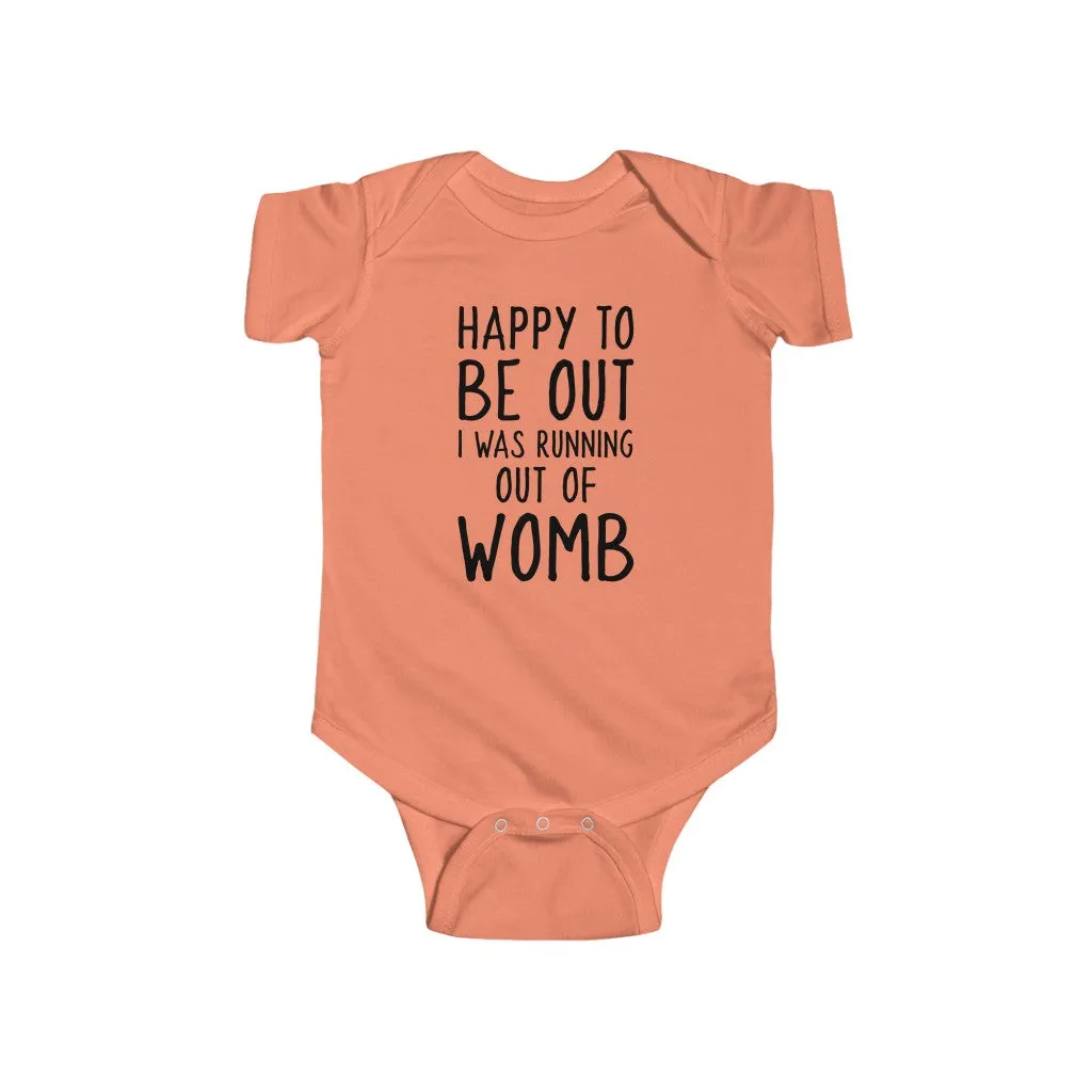 Happy To Be Out, I Was Running Out of Womb - Onesie
