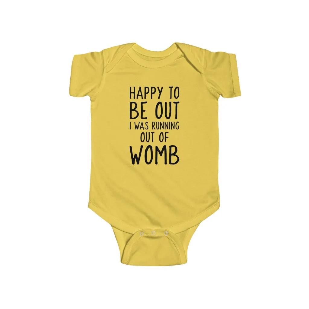 Happy To Be Out, I Was Running Out of Womb - Onesie